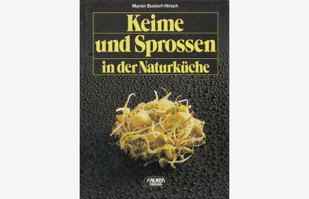 Keime und Sprossen in der Naturküche.   - / Falken-Sachbuch