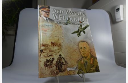 Der Zweite Weltkrieg. Texte, Bilder, Dokumente.