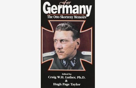 For Germany: The Otto Skorzeny Memoirs by Craig W. H. Luther