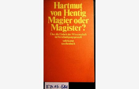 Magier oder Magister ? Über die Einheit der Wissenschaft im Verständigungsprozeß.