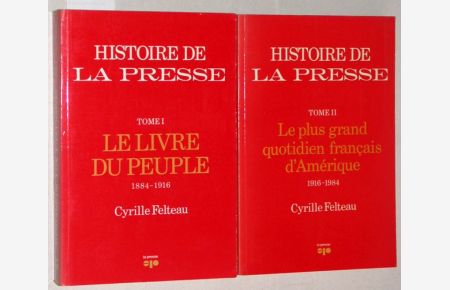 Histoire de La Presse. I. Le Livre du Peuple 1884-1916. II. Le Plus Grand Quotidien Francais d´Amérique 1916- 1984.