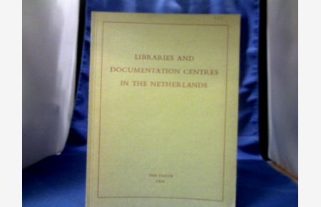 Libraries and Documentation Centres in the Netherlands. Mit Beiträgen von L. Brummel, D. J. Malta u. a.