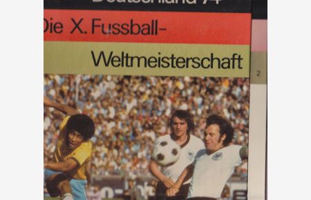 Deutschland 74. Die X. Fussball-Weltmeisterschaft.   - 1. und 2. Band.