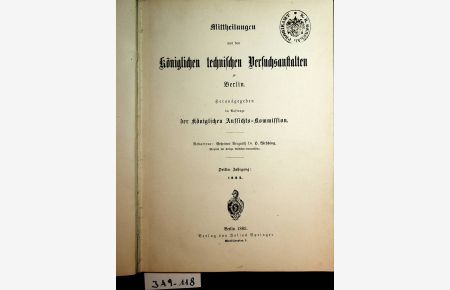 MITTHEILUNGEN AUS DEN KÖNIGLICHEN TECHNISCHEN VERSUCHSANSTALTEN ZU BERLIN 3. Jahrgang 1885 UND 4. Jahrgang 1886 in 1 Band