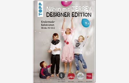 Nähen mit Jersey: Designer Edition.   - Kindermode-Kollektionen (Größe 50-134) von Klimperklein, Cherry Picking, Jolijou und Lila-Lotta