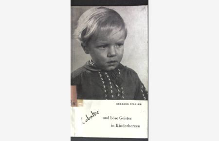 Kobolde und böse Geister in Kinderherzen;  - Bedrohte Jugend - Drohende Jugend, Heilpädagogische Schriftenreihe, Heft 15;