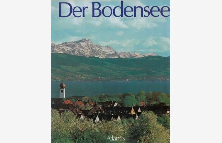 Der Bodensee : Eine Kulturlandschaft gestern und heute.   - Einl. Rudolf Hagelstange. Texte von Peter Faessler ... Aufnahmen von Hans Baumgartner ...