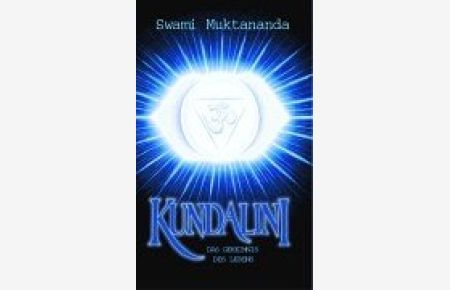 Kundalini: Das Geheimnis des Lebens