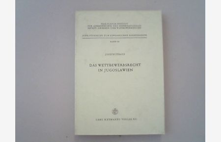 Das Wettbewerbsrecht in Jugoslawien ; eine entwicklungsgeschichtliche und systematische Darstellung mit Hinweisen auf das deutsche Recht.