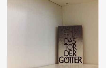 Walter Beltz: Das Tor der Götter - Altvorderasiatische Mythologie