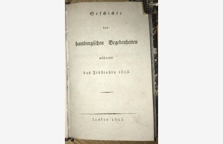 Geschichte der hamburgischen Begebenheiten während des Frühjahrs 1813.
