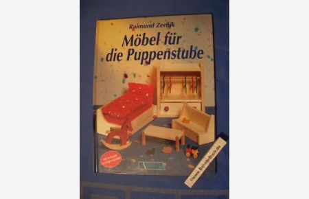 Möbel für die Puppenstube : [mit Vorlagen in Originalgrösse].   - Raimund Zernik.