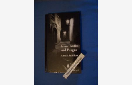 Franz Kafka and Prague.   - Harald Salfellner. [Ed.: Siegfried Mortkowitz]