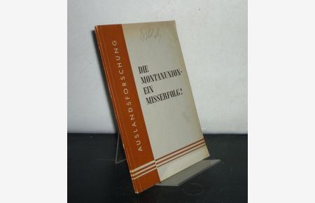 Die Montanunion - ein Mißerfolg? (= Auslandsforschung. Schriftenreihe der Auslandswissenschaftlichen Gesellschaft, Heft 5).