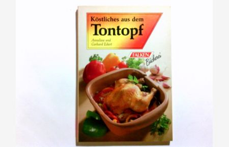 Köstliches aus dem Tontopf.   - Anneliese u. Gerhard Eckert / Falken-Bücherei