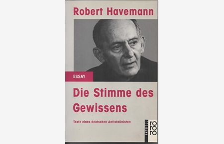 Die Stimme des Gewissens : Texte eines deutschen Antistalinisten.   - Robert Havemann. Hrsg. von Rüdiger Rosenthal / Rororo ; 12813 : rororo aktuell : Essay
