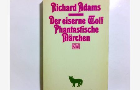 Der eiserne Wolf : phantast. Märchen.   - Richard Adams. Aus d. Engl. übers. von Gerda Ebelt-Bean. Zeichn. von Jennifer Campbell / KiWi ; 32