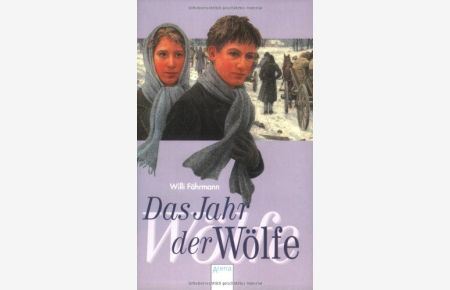Das Jahr der Wölfe.   - Willi Fährmann / Arena-Taschenbuch ; Bd. 2528 : Litera
