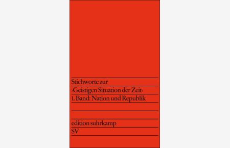 Stichworte zur »Geistigen Situation der Zeit«: 1. Band: Nation und Republik. 2. Band: Politik und Kultur (edition suhrkamp)