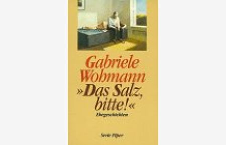 Das Salz, bitte! : Ehegeschichten.   - Gabriele Wohmann / Piper ; 1935