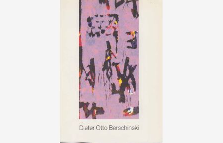 Dieter Otto Berschinski.   - (Ausstellung). Kunsthalle Gießen.