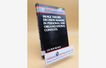 Image Theory: Decision Making in Personal and Organizational Contexts (Wiley Series in Industrial and Organizational Psychology)