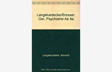 Gerichtliche Psychiatrie / Albrecht Langelüddeke ; Paul H. Bresser