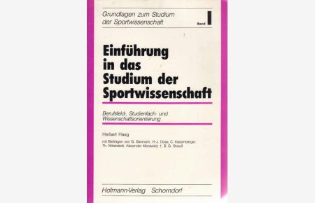 Einführung in das Studium der Sportwissenschaft: Berufsfeld-, Studienfach- und Wissenschaftsorientierung (Grundlagen zum Studium der Sportwissenschaft)