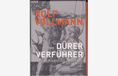 Der Dürer Verführer oder die Kunst, sich zu vertiefen. [ 2 Bände] Hundert Weltbetrachtungen anhand von Dürers Kupferstichen