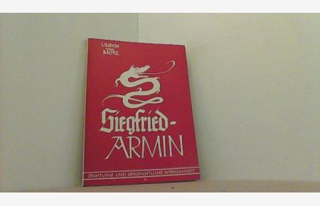 Siegfried-Armin. Dichtung und geschichtliche Wirklichkeit.