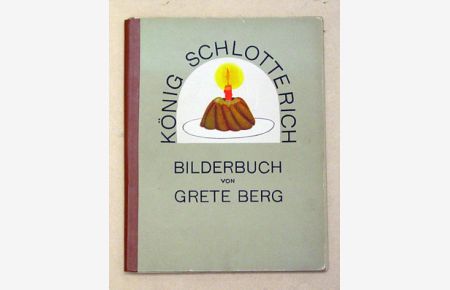 König Schlotterich. Bilderbuch von Grete Berg.