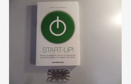 Start-up! : wie Sie mit weniger als 100 Euro ein Unternehmen auf die Beine stellen und Ihr eigener Chef werden.   - Books 4 success
