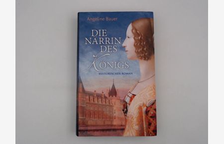 Die Närrin des Königs. Historischer Roman.
