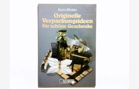 Originelle Verpackungsideen für schöne Geschenke.   - Karin Winkler
