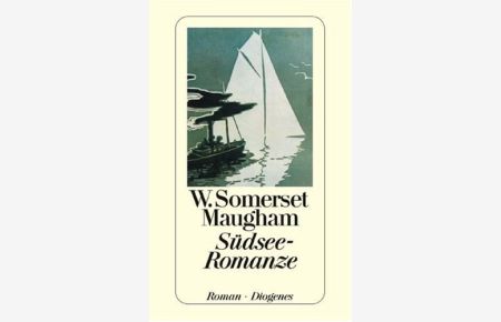 Südsee-Romanze : Roman.   - W. Somerset Maugham. Aus d. Engl. von Mimi Zoff / Diogenes-Taschenbuch ; 21003 : detebe-Klassiker