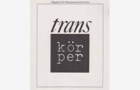 Körper. trans - Magazin für therapeutische Kultur.