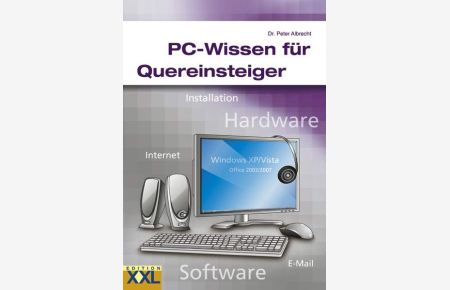 PC-Wissen für Quereinsteiger: Installation, Hardware, Internet, Software, E-Mail, . . .   - Installation, Hardware, Internet, Software, E-Mail, ...