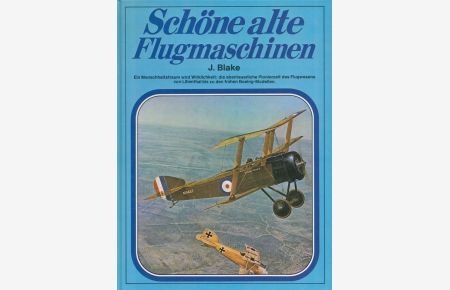 Schöne alte Flugmaschinen : Die abenteuerliche Pionierzeit des Flugwesens.   - [Dt. Übers.: Rosemarie Müller]