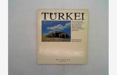 Türkei : e. fotogr. Entdeckungsreise in d. Land, d. zu allen Zeiten d. Brücke zwischen Orient u. Okzident gewesen ist
