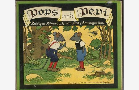 Pops und Pepi.   - Lustiges Bilderbuch von Fritz Baumgarten.