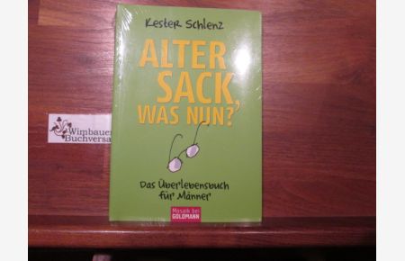 Alter Sack, was nun? : das Überlebensbuch für Männer.   - Kester Schlenz. Mit Ill. von Til Mette / Goldmann ; 17233