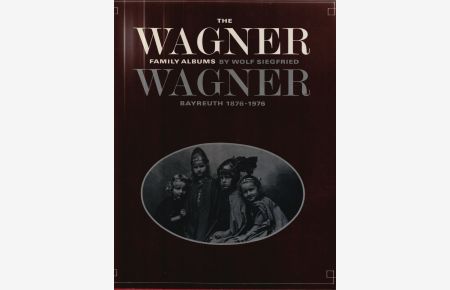 The Wagner Family Albums. Bayreuth 1876-1976 with 204 photographs.