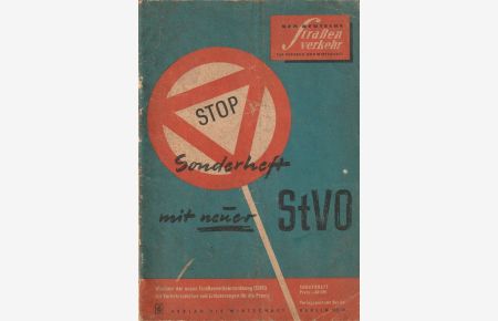 Verordnung über das Verhalten im Straßenverkehr - Straßenverkehrsordnung (StVO) - vom 4. Oktober 1956 mit Erläuterungen für die Praxis. = Der Deutsche Straßenverkehr. Sonderheft.