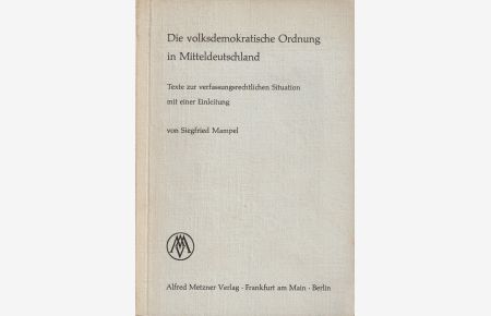 Die volksdemokratische Ordnung in Mitteldeutschland. Texte zur verfassungsrechtlichen Situation mit einer Einleitung.