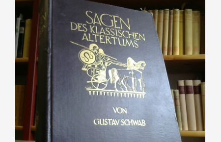 Sagen des klassischen Altertums  - Mit 20 Bildern nach Stichen von AJ. Carstens / J. Flaxman B.Genelli U.A.