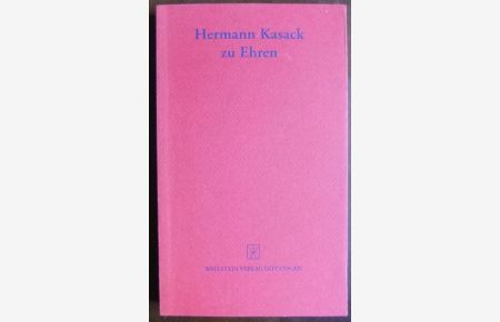 Hermann Kasack zu Ehren  - : eine Präsidentschaft in schwerer Zeit. hrsg. von Herbert Heckmann und Bernhard Zeller