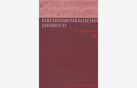 Kirchenmusikalisches Jahrbuch. 85. Jg. 2011.
