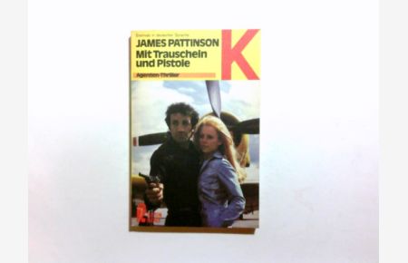 Mit Trauschein und Pistole : Agenten-Thriller.   - James Pattinson. [Übers. von Michael K. Georgi] / Ullstein-Bücher ; Nr. 1861 : Ullstein-Krimi