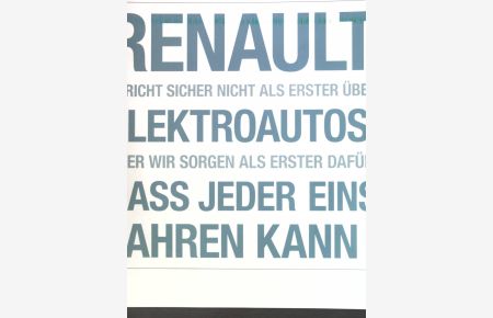 Renault spricht sicher nicht als erster über Elektroautos, aber wir sorgen als erster dafür, dasss jeder eins fahren kann;