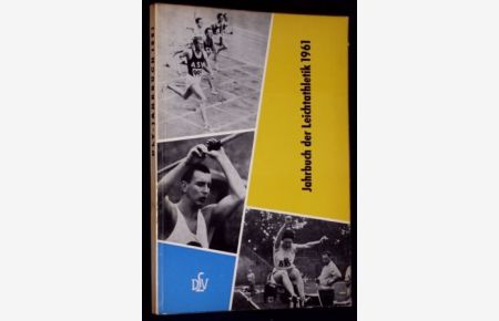 Jahrbuch der Leichtathletik 1961.   - Herausgegeben vom Presseausschuss des Deutschen Leichtathletik-Verbandes.